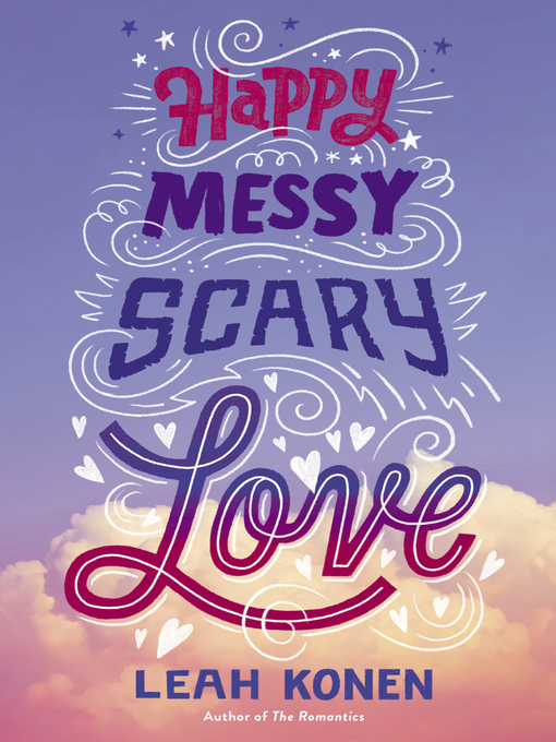 Title details for Happy Messy Scary Love by Leah Konen - Available